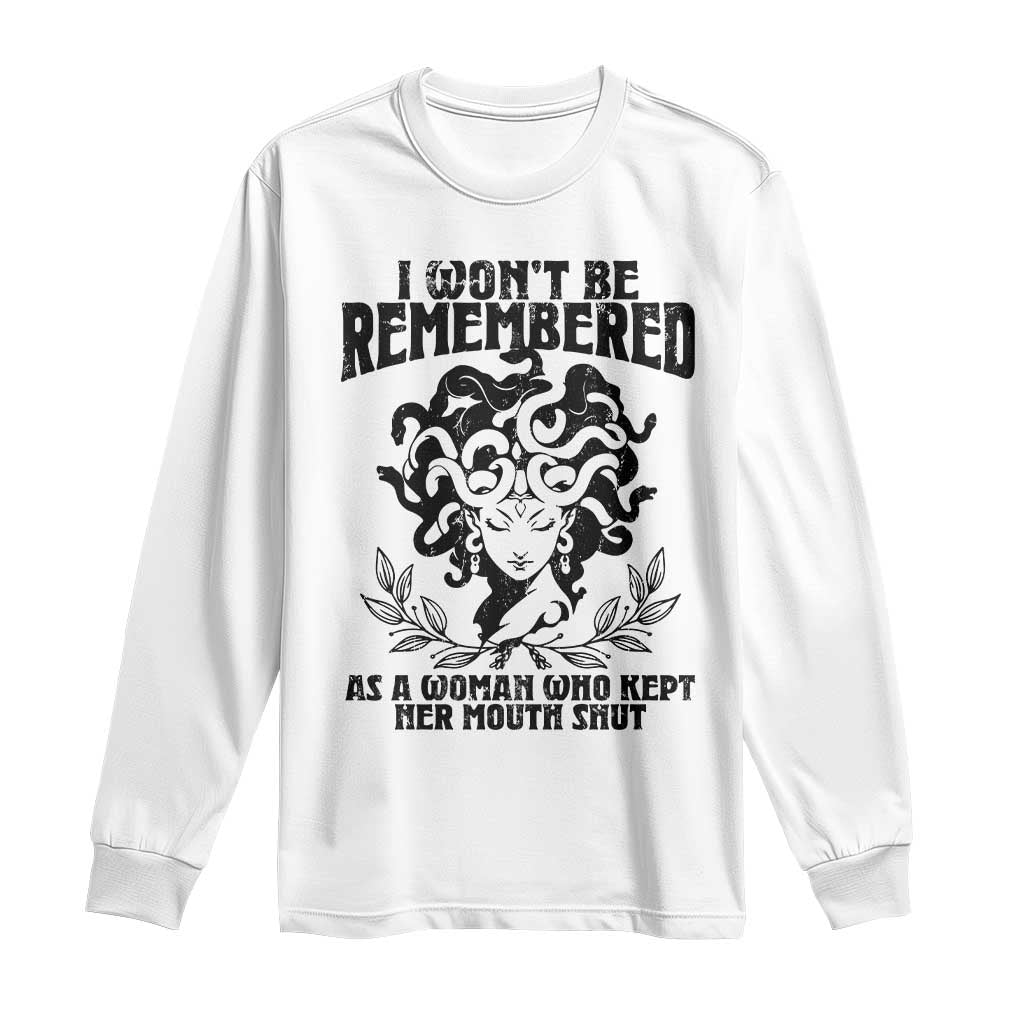 I Won't Be Remembered As A Woman Who Kept Her Mouth Shut Long Sleeve Shirt TS11 White Print Your Wear