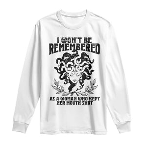 I Won't Be Remembered As A Woman Who Kept Her Mouth Shut Long Sleeve Shirt TS11 White Print Your Wear