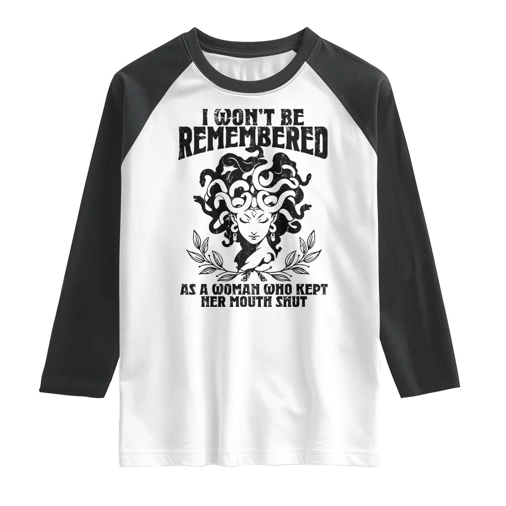 I Won't Be Remembered As A Woman Who Kept Her Mouth Shut Raglan Shirt TS11 White Black Print Your Wear