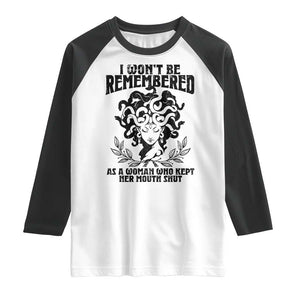 I Won't Be Remembered As A Woman Who Kept Her Mouth Shut Raglan Shirt TS11 White Black Print Your Wear