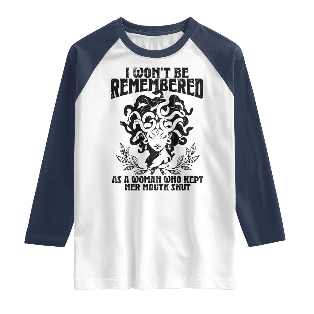 I Won't Be Remembered As A Woman Who Kept Her Mouth Shut Raglan Shirt TS11 White Navy Print Your Wear