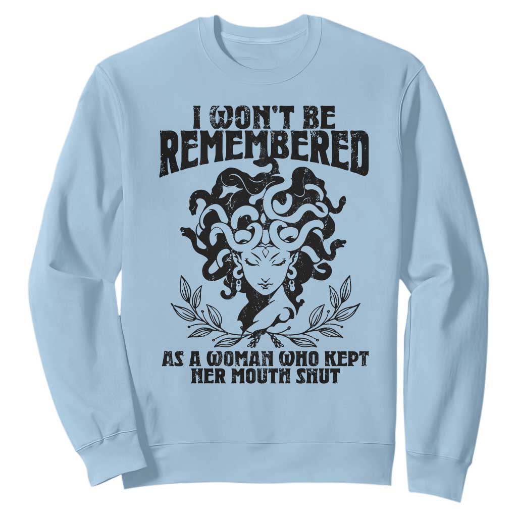 I Won't Be Remembered As A Woman Who Kept Her Mouth Shut Sweatshirt TS11 Light Blue Print Your Wear