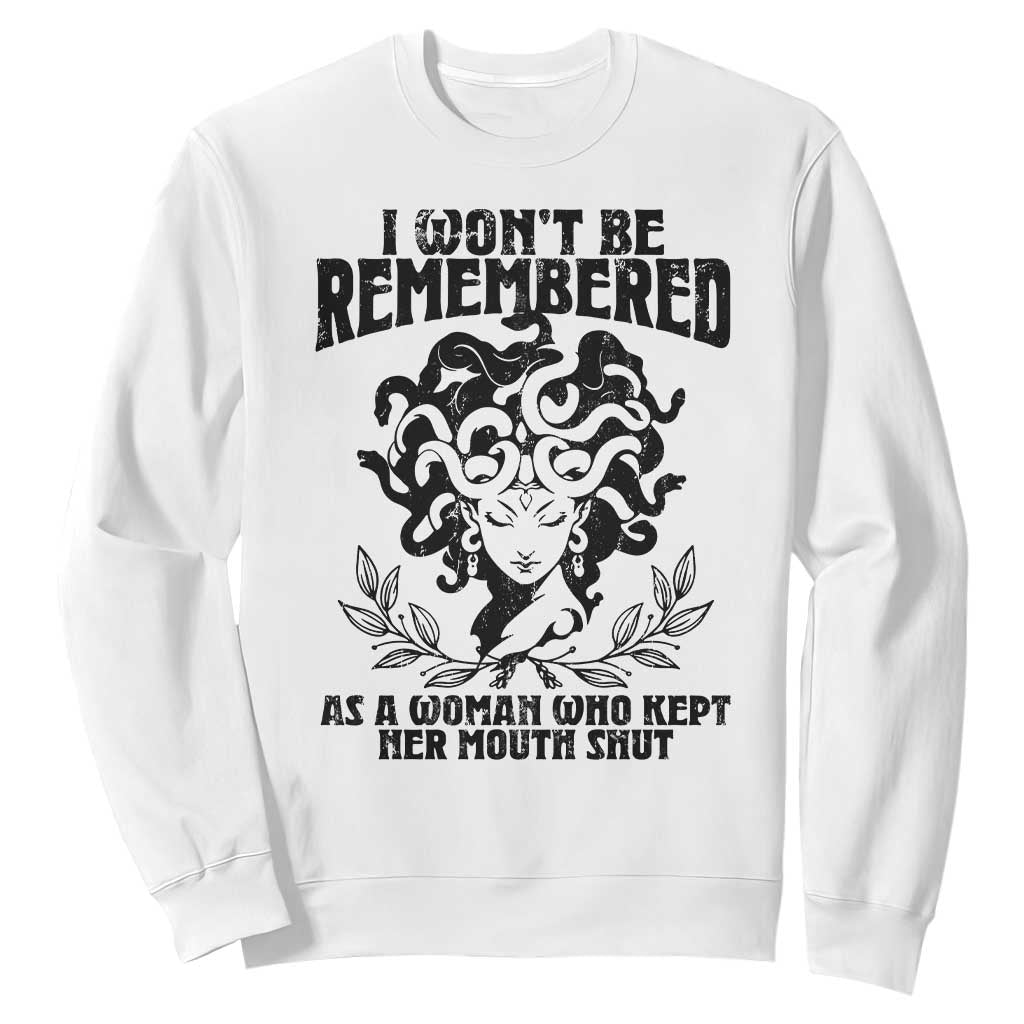 I Won't Be Remembered As A Woman Who Kept Her Mouth Shut Sweatshirt TS11 White Print Your Wear
