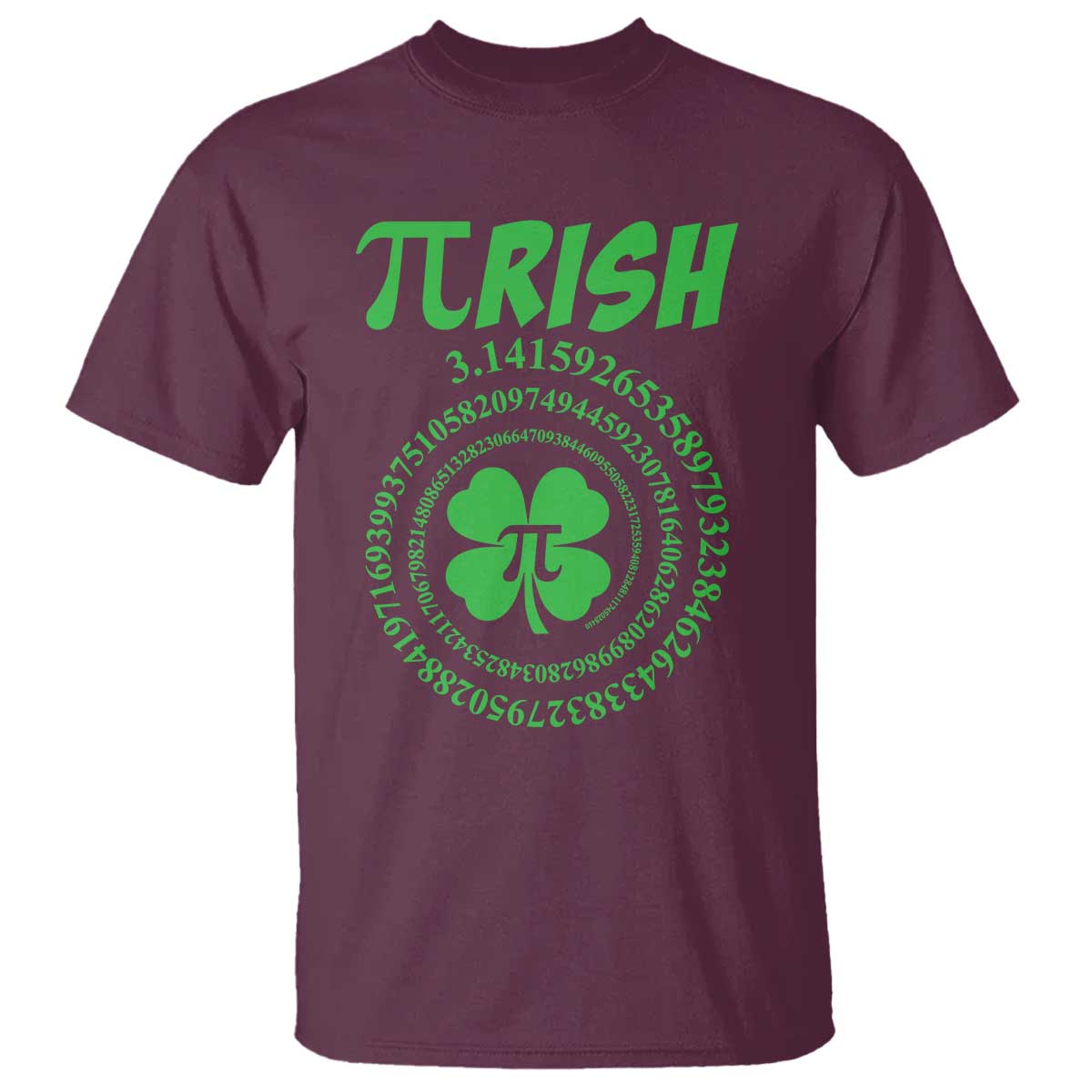 Funny St Patricks Day Pi Symbol Lover T Shirt Pirish 3,14 Pi Number Shamrock TS11 Maroon Print Your Wear