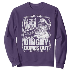It Is Not A Day On The Water Until My Dinghy Comes Out Sweatshirt Funny Boat Captain TS11 Purple Print Your Wear