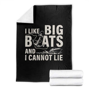 I Like Big Boats And I Cannot Lie Throw Blanket Funny Boating Cruise Ship TS11 Black Print Your Wear