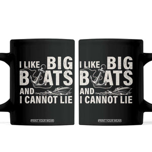 I Like Big Boats And I Cannot Lie Coffee Mug Funny Boating Cruise Ship TS11 Black Print Your Wear