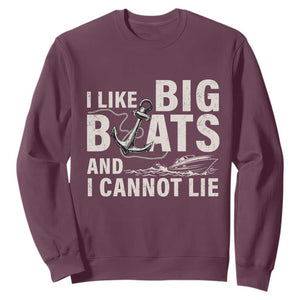I Like Big Boats And I Cannot Lie Sweatshirt Funny Boating Cruise Ship TS11 Maroon Print Your Wear