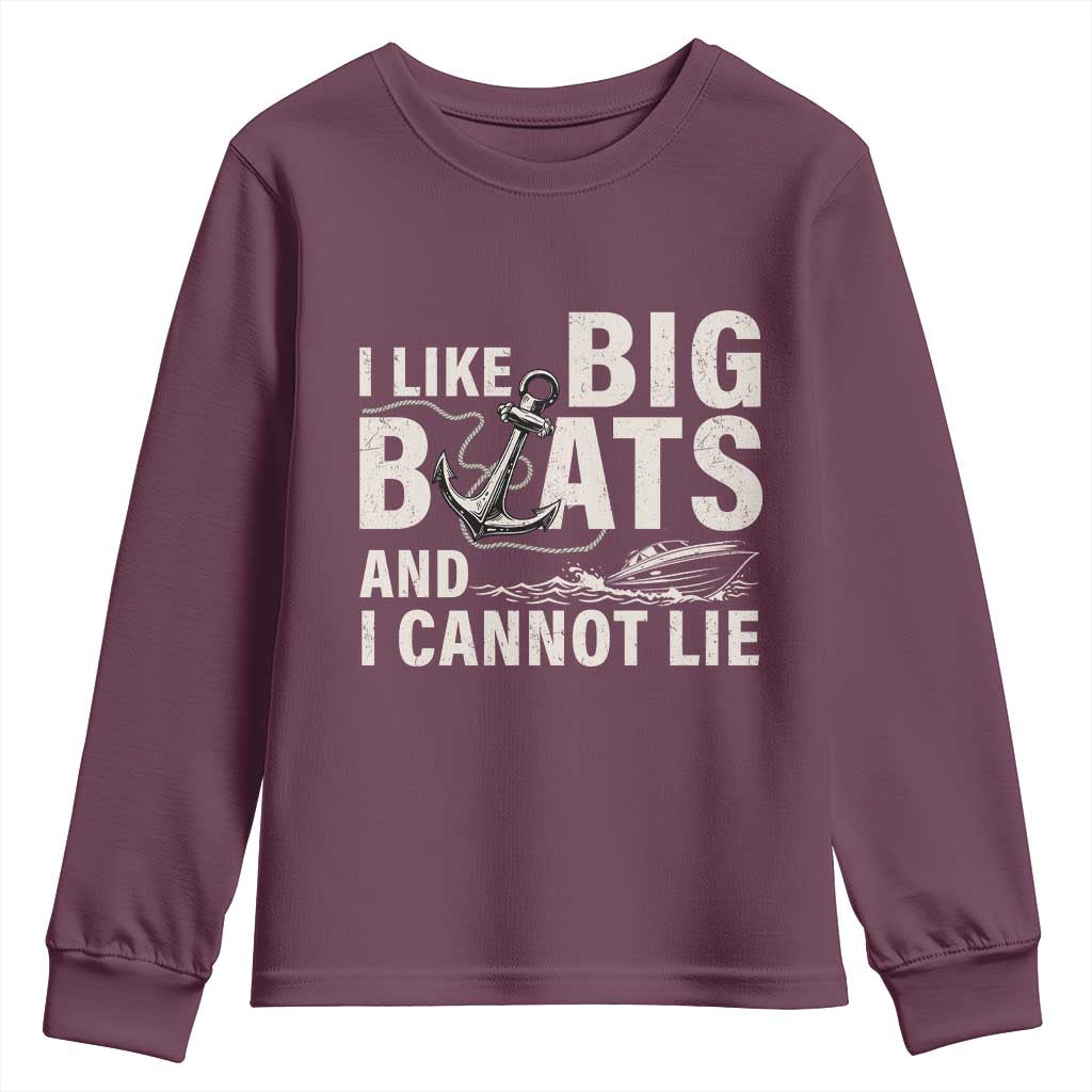 I Like Big Boats And I Cannot Lie Youth Sweatshirt Funny Boating Cruise Ship TS11 Maroon Print Your Wear