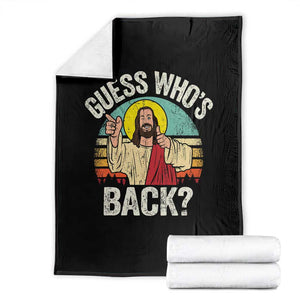 Funny Guess Who Is Back Jesus Easter Christian Throw Blanket TS11 Black Print Your Wear