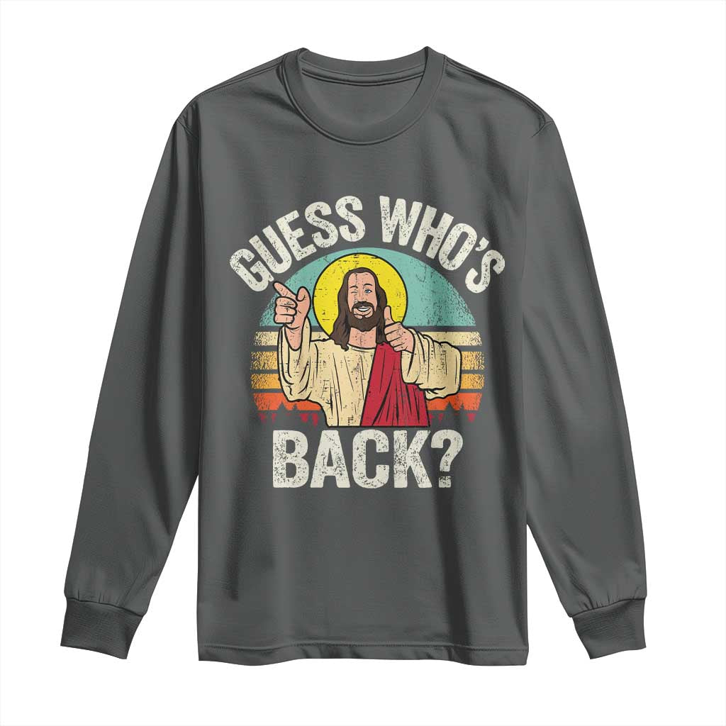 Funny Guess Who Is Back Jesus Easter Christian Long Sleeve Shirt TS11 Dark Heather Print Your Wear