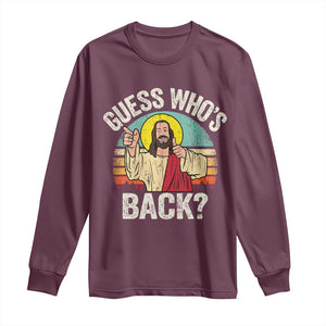 Funny Guess Who Is Back Jesus Easter Christian Long Sleeve Shirt TS11 Maroon Print Your Wear