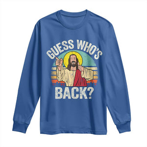 Funny Guess Who Is Back Jesus Easter Christian Long Sleeve Shirt TS11 Royal Blue Print Your Wear