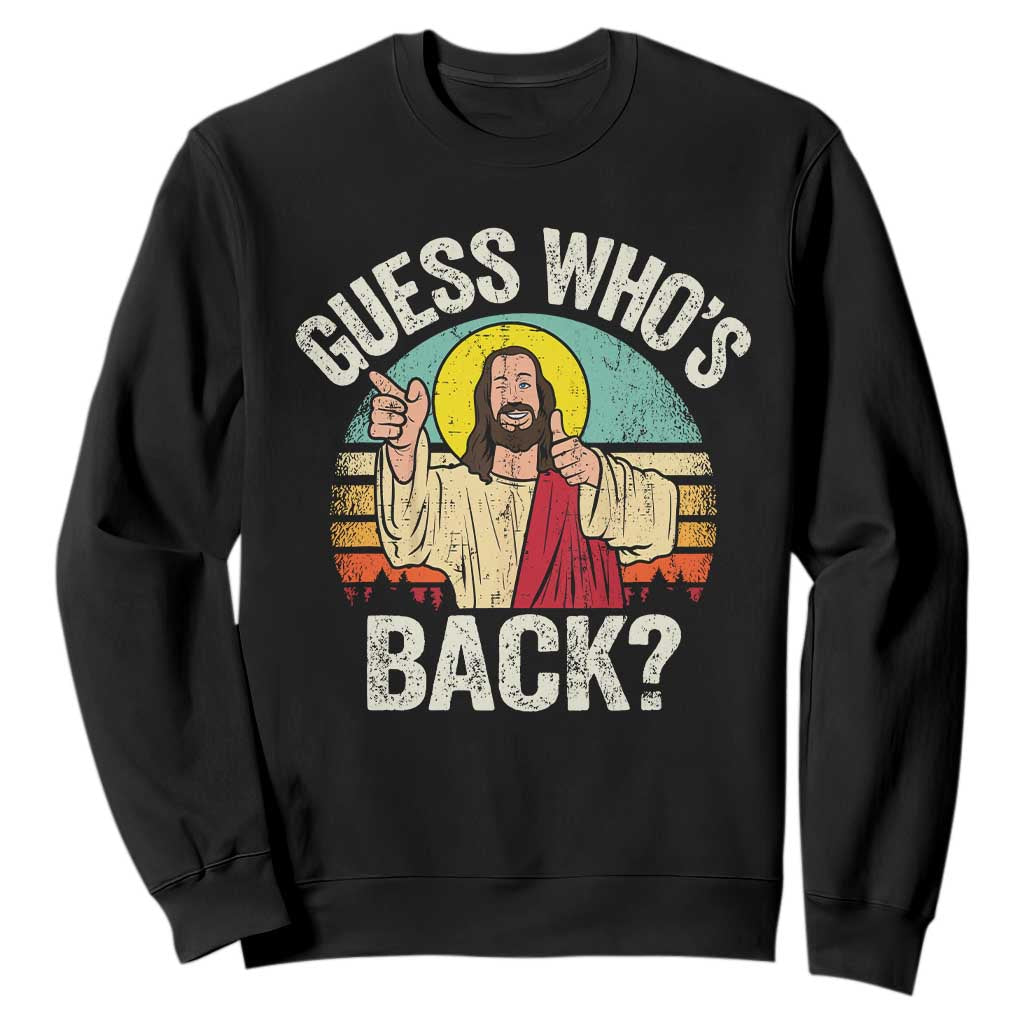 Funny Guess Who Is Back Jesus Easter Christian Sweatshirt TS11 Black Print Your Wear