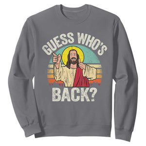 Funny Guess Who Is Back Jesus Easter Christian Sweatshirt TS11 Charcoal Print Your Wear