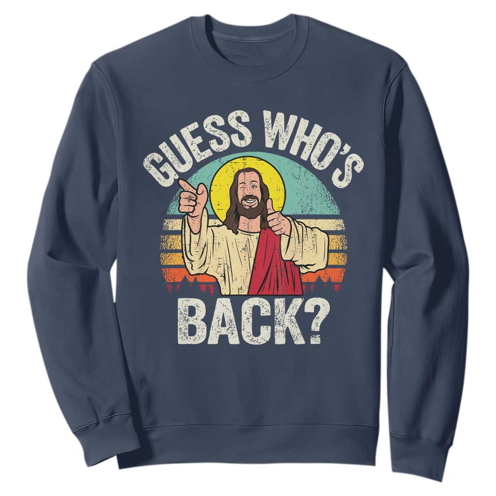 Funny Guess Who Is Back Jesus Easter Christian Sweatshirt TS11 Navy Print Your Wear