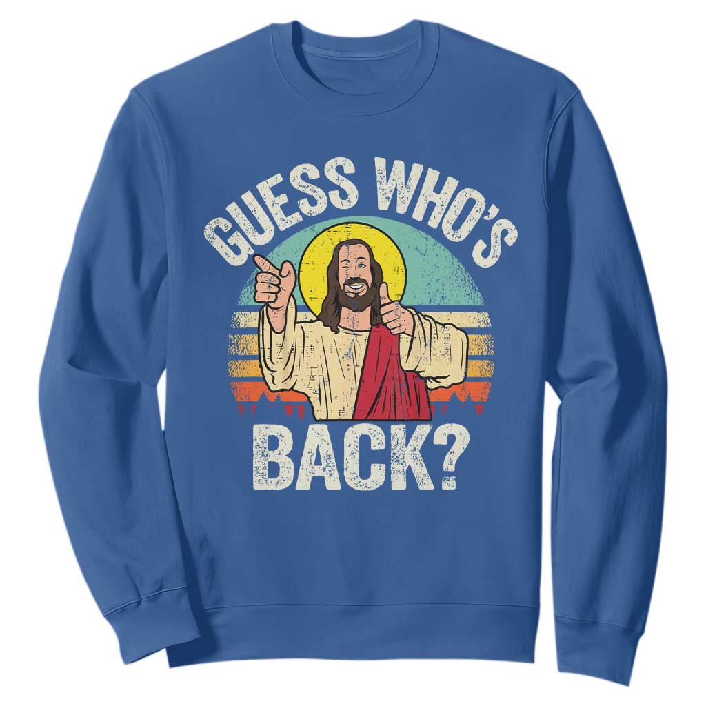 Funny Guess Who Is Back Jesus Easter Christian Sweatshirt TS11 Royal Blue Print Your Wear