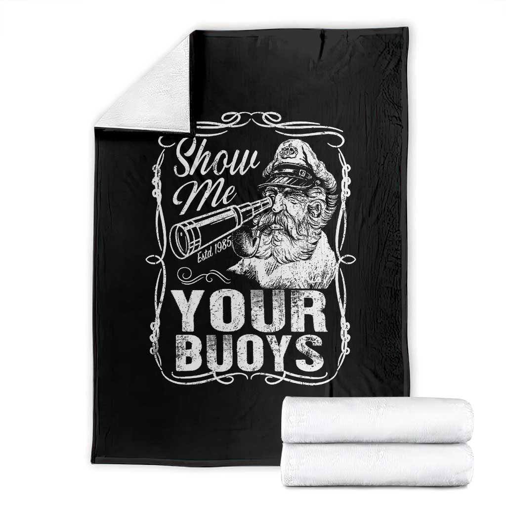 Show Me Your Bouys Throw Blanket Funny Pontoon Boat Captain TS11 Black Print Your Wear