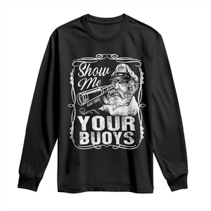 Show Me Your Bouys Long Sleeve Shirt Funny Pontoon Boat Captain TS11 Black Print Your Wear