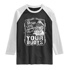 Show Me Your Bouys Raglan Shirt Funny Pontoon Boat Captain TS11 Black White Print Your Wear