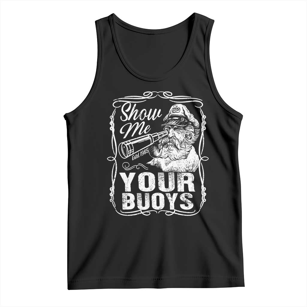 Show Me Your Bouys Tank Top Funny Pontoon Boat Captain TS11 Black Print Your Wear