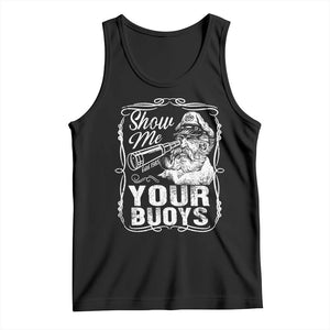 Show Me Your Bouys Tank Top Funny Pontoon Boat Captain TS11 Black Print Your Wear