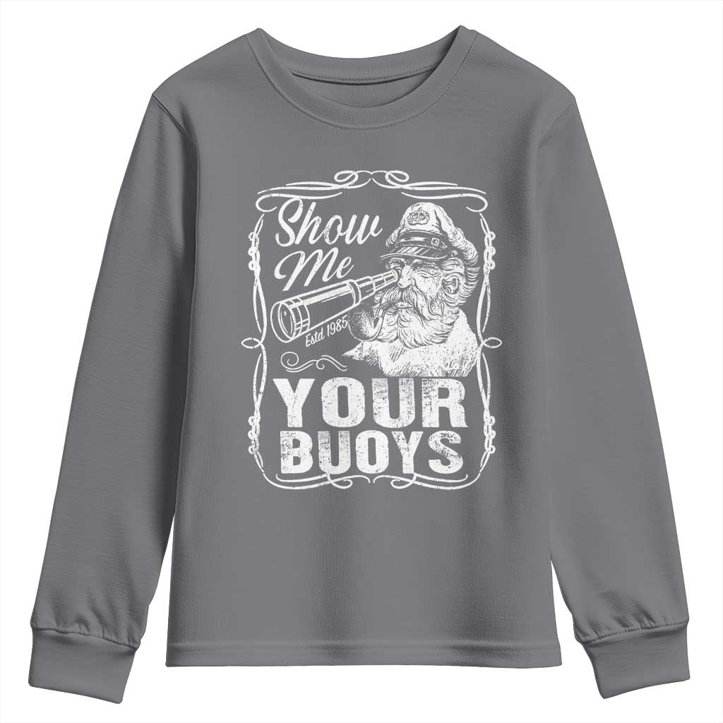Show Me Your Bouys Youth Sweatshirt Funny Pontoon Boat Captain TS11 Charcoal Print Your Wear