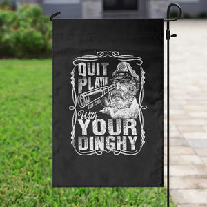 Quit Playin With Your Dinghy Garden Flag Funny Pontoon Boat Captain TS11 Print Your Wear