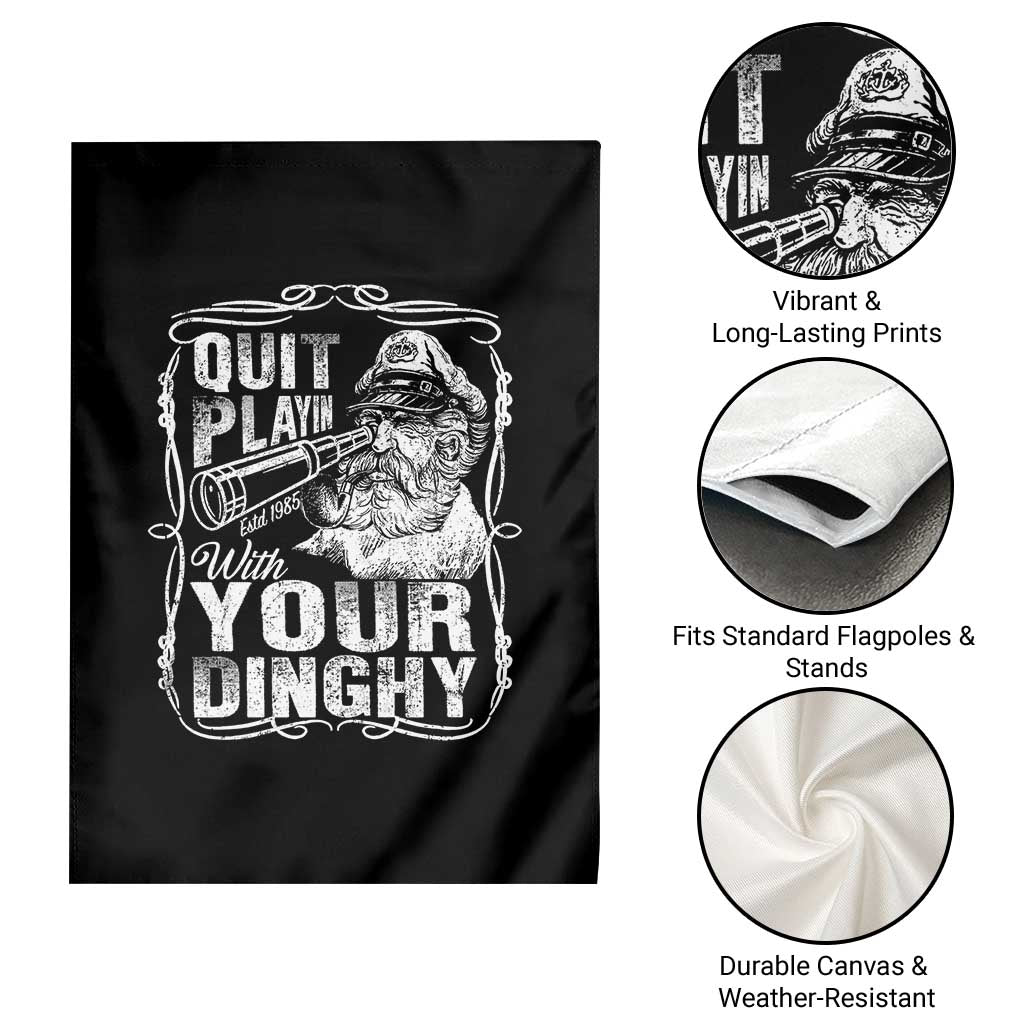 Quit Playin With Your Dinghy Garden Flag Funny Pontoon Boat Captain TS11 Print Your Wear