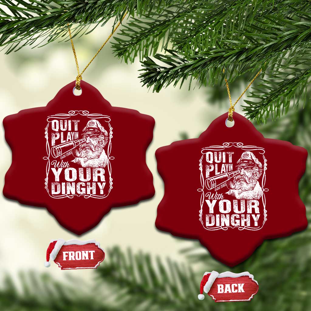 Quit Playin With Your Dinghy Ceramic Ornament Funny Pontoon Boat Captain TS11 Print Your Wear