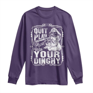 Quit Playin With Your Dinghy Long Sleeve Shirt Funny Pontoon Boat Captain TS11 Purple Print Your Wear