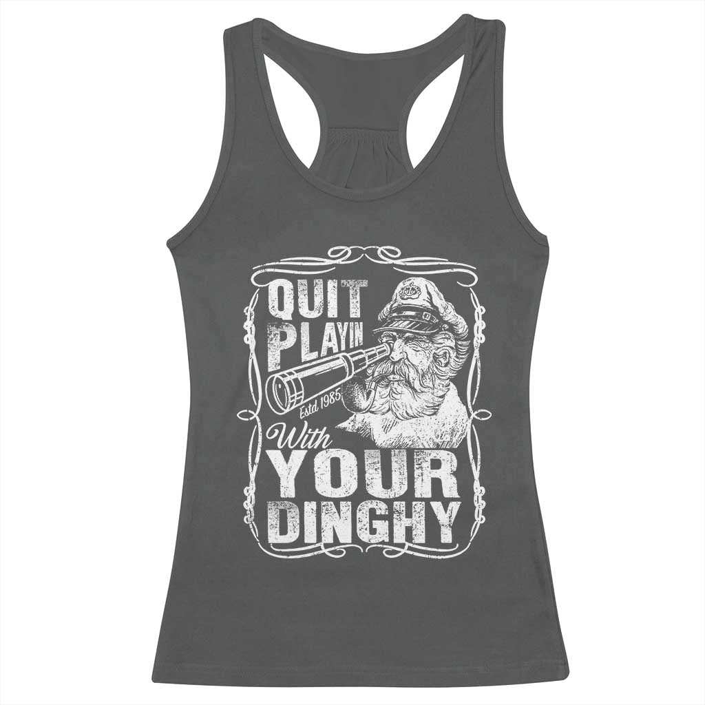 Quit Playin With Your Dinghy Racerback Tank Top Funny Pontoon Boat Captain TS11 Dark Heather Print Your Wear