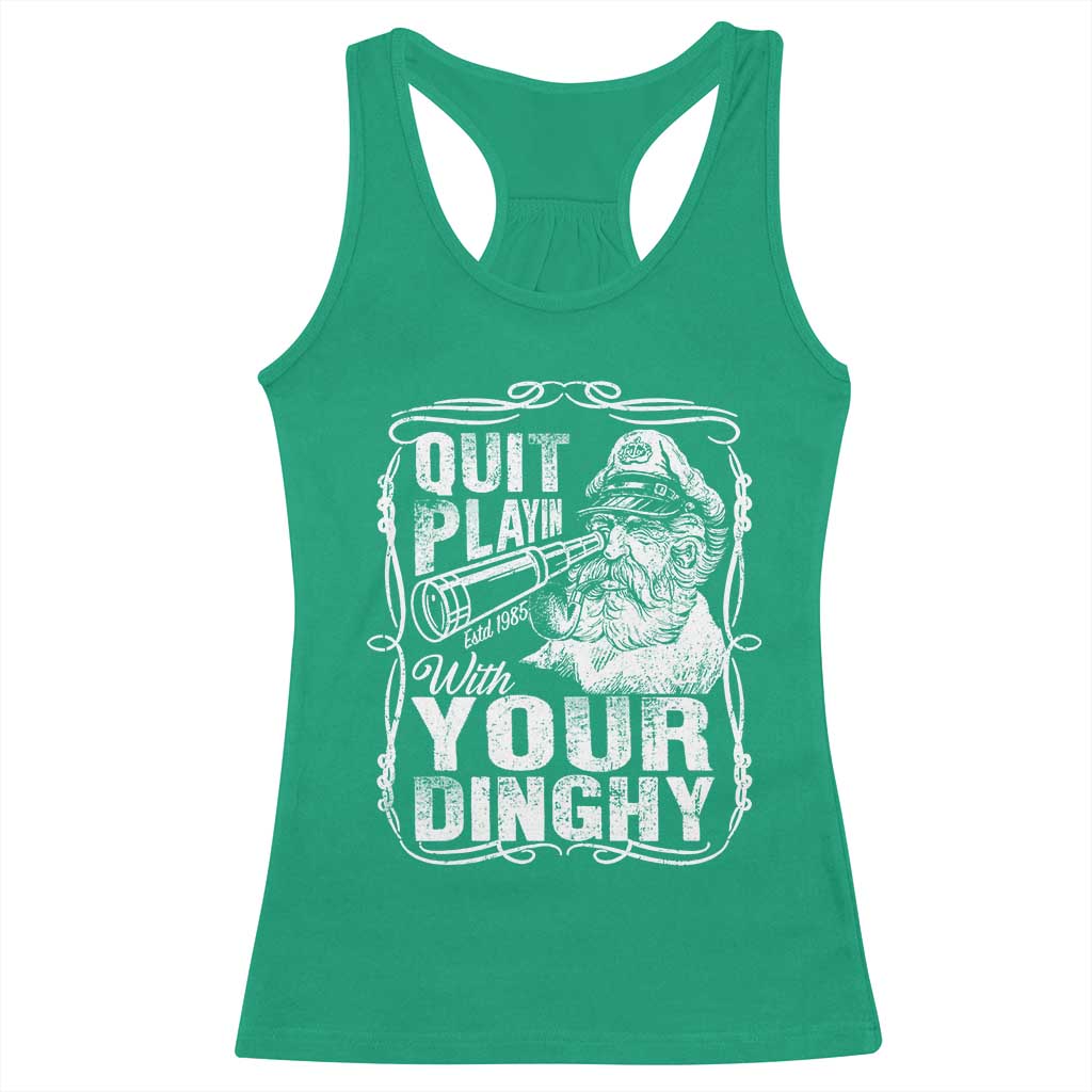 Quit Playin With Your Dinghy Racerback Tank Top Funny Pontoon Boat Captain TS11 Irish Green Print Your Wear