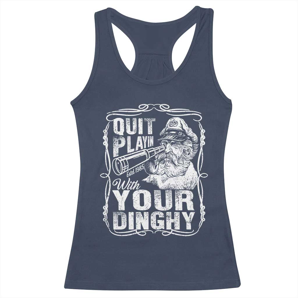 Quit Playin With Your Dinghy Racerback Tank Top Funny Pontoon Boat Captain TS11 Navy Print Your Wear
