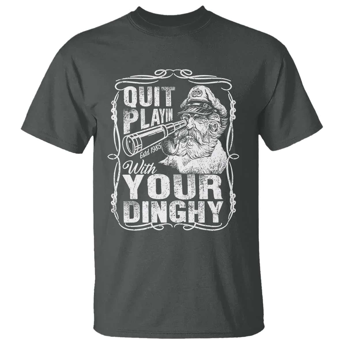 Quit Playin With Your Dinghy T Shirt Funny Pontoon Boat Captain TS11 Dark Heather Print Your Wear