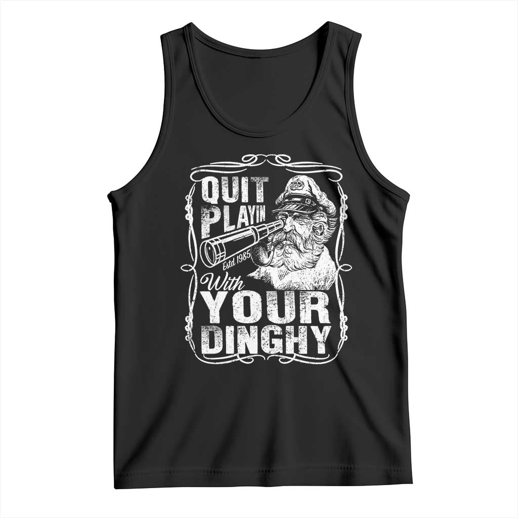 Quit Playin With Your Dinghy Tank Top Funny Pontoon Boat Captain TS11 Black Print Your Wear