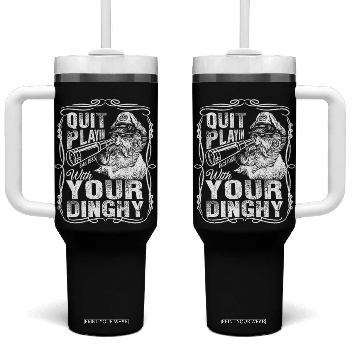 Quit Playin With Your Dinghy Tumbler With Handle Funny Pontoon Boat Captain TS11 One Size: 40 oz Black Print Your Wear