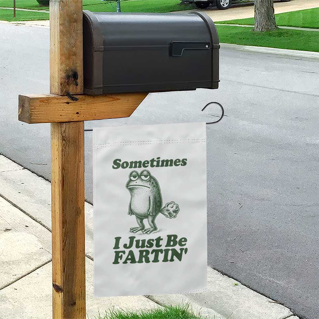 Sometimes I Just Be Fartin Funny Frog Garden Flag TS11 Print Your Wear