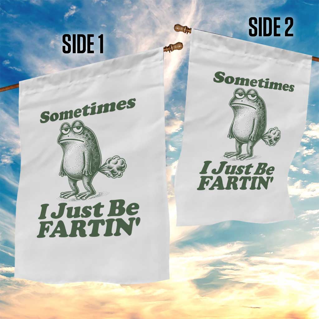 Sometimes I Just Be Fartin Funny Frog Garden Flag TS11 Print Your Wear