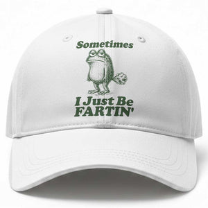 Sometimes I Just Be Fartin Funny Frog Baseball Cap TS11 Print Your Wear