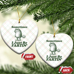 Sometimes I Just Be Fartin Funny Frog Ceramic Ornament TS11 Print Your Wear