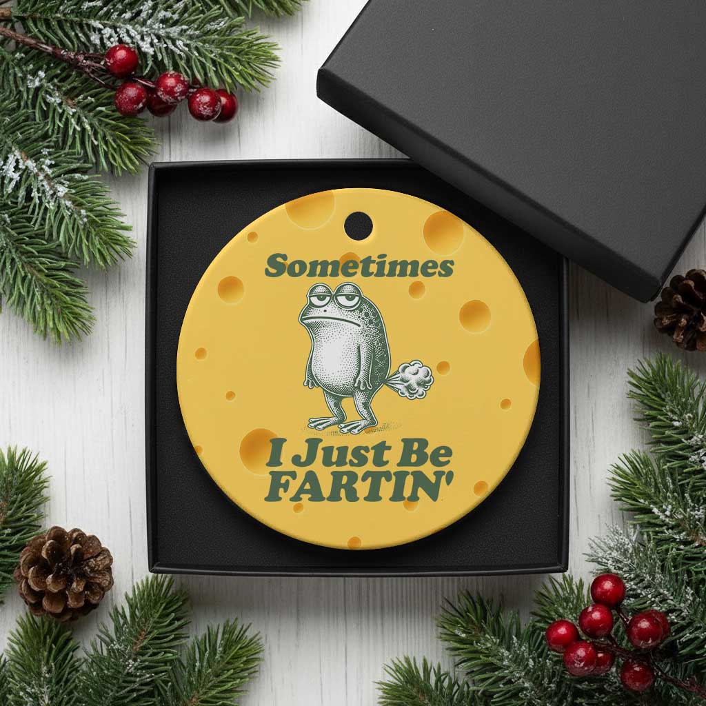 Sometimes I Just Be Fartin Funny Frog Ceramic Ornament TS11 1pc Yellow Cheese Print Your Wear