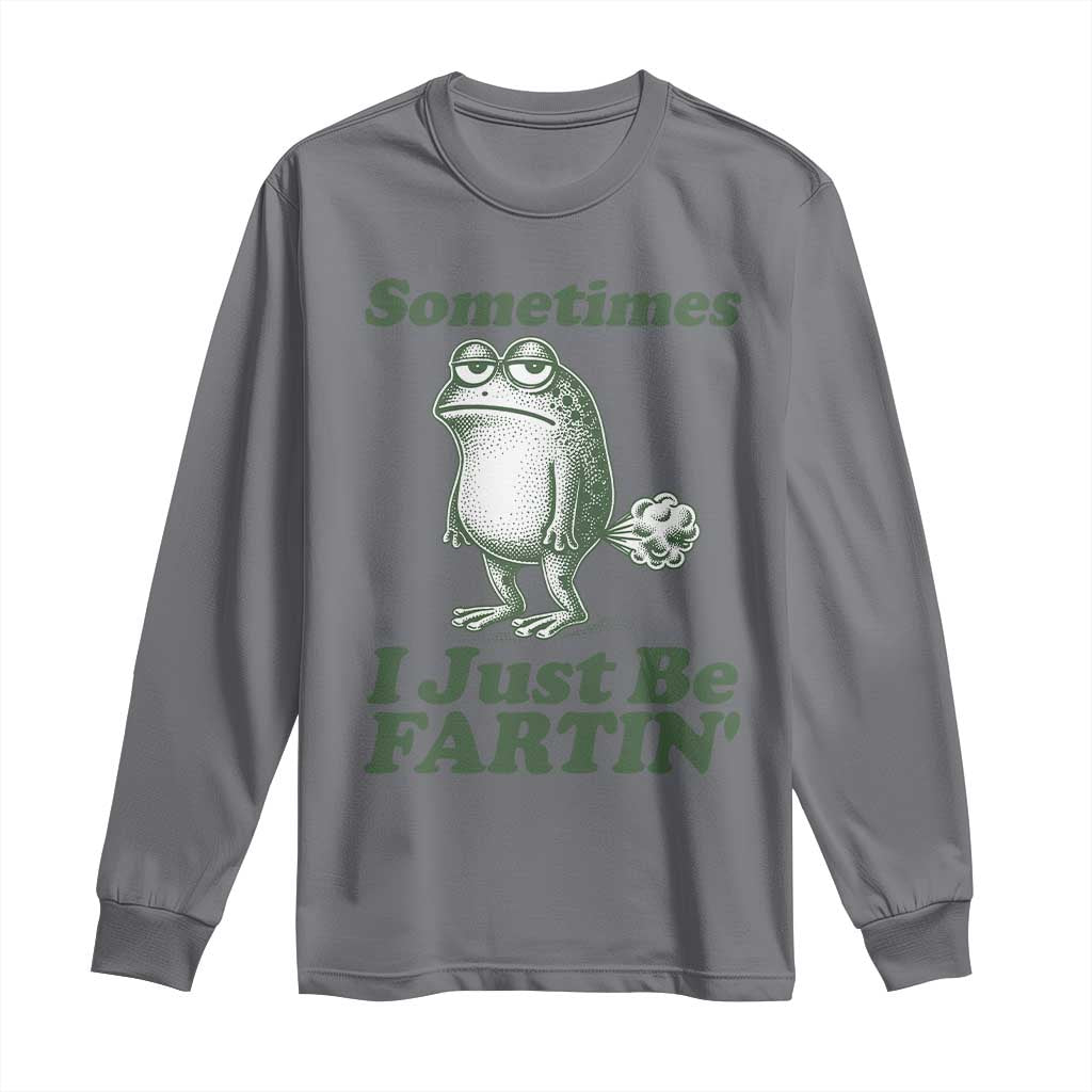 Sometimes I Just Be Fartin Funny Frog Long Sleeve Shirt TS11 Charcoal Print Your Wear