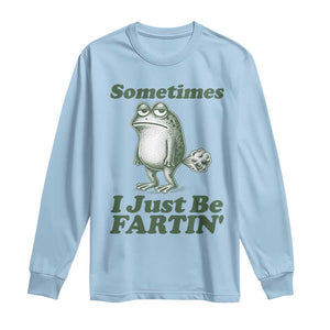 Sometimes I Just Be Fartin Funny Frog Long Sleeve Shirt TS11 Light Blue Print Your Wear