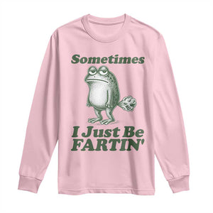 Sometimes I Just Be Fartin Funny Frog Long Sleeve Shirt TS11 Light Pink Print Your Wear