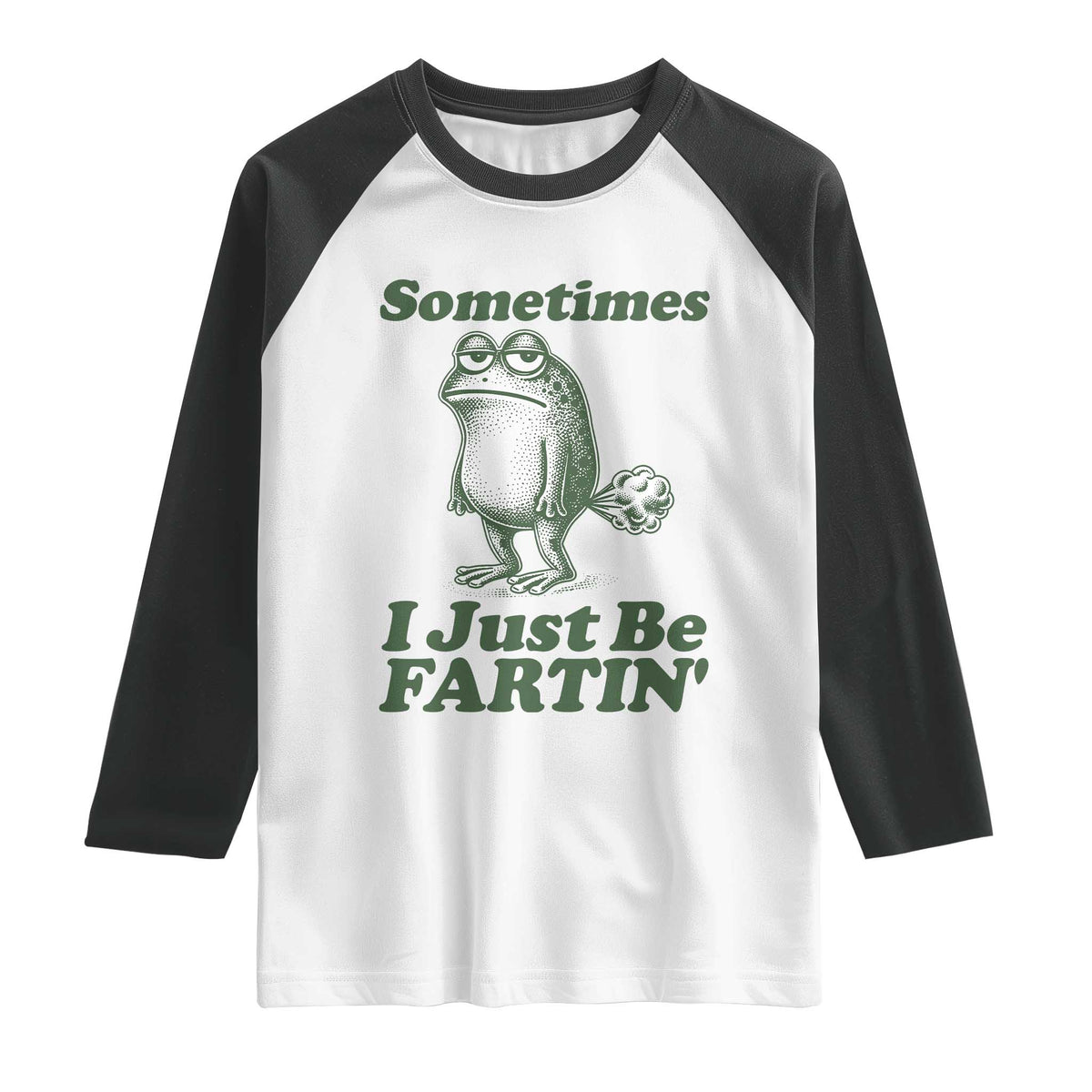 Sometimes I Just Be Fartin Funny Frog Raglan Shirt TS11 White Black Print Your Wear