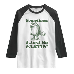 Sometimes I Just Be Fartin Funny Frog Raglan Shirt TS11 White Black Print Your Wear