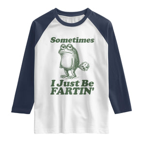 Sometimes I Just Be Fartin Funny Frog Raglan Shirt TS11 White Navy Print Your Wear