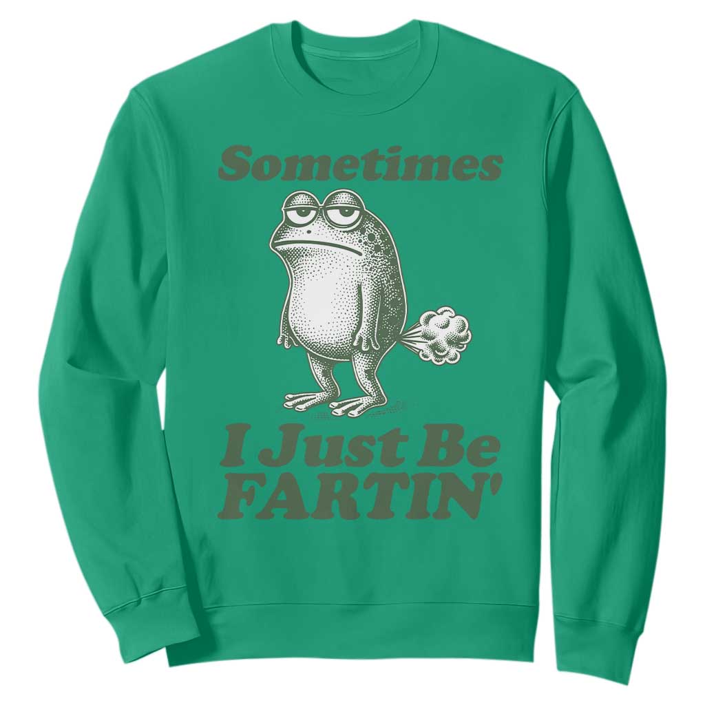 Sometimes I Just Be Fartin Funny Frog Sweatshirt TS11 Irish Green Print Your Wear