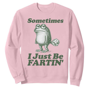 Sometimes I Just Be Fartin Funny Frog Sweatshirt TS11 Light Pink Print Your Wear
